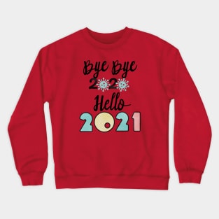 Bye Bye 2020 Hello 2021, Merry Christmas Happy New Year Gifts Crewneck Sweatshirt